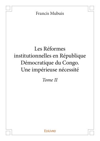 Les Réformes institutionnelles en République Démocratique du Congo - Tome 2