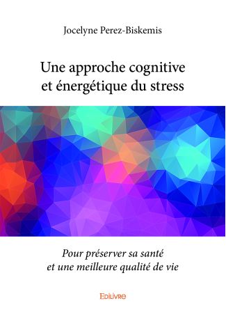 Une approche cognitive et énergétique du stress