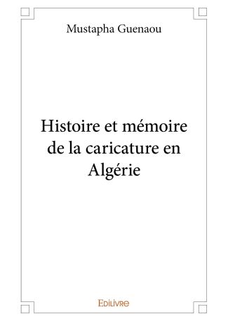 Histoire et mémoire de la caricature en Algérie