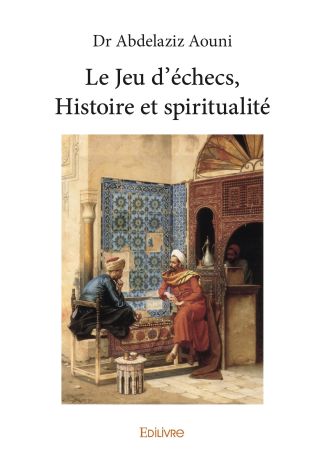 Le Jeu d’échecs, Histoire et spiritualité