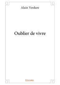 Oublier de vivre