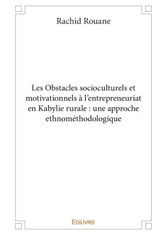 Les Obstacles socioculturels et motivationnels à l’entrepreneuriat en Kabylie rurale