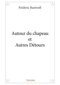 Autour du chapeau et Autres Détours