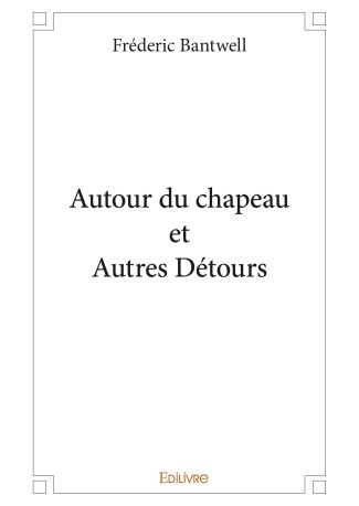 Autour du chapeau et Autres Détours