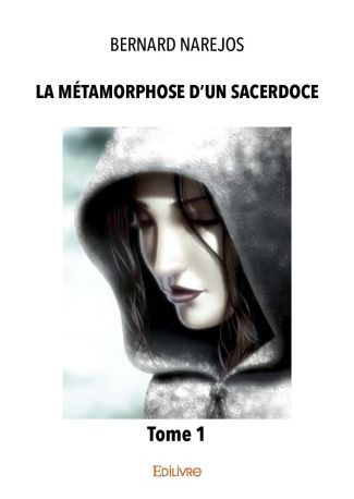 La Métamorphose d'un sacerdoce - Tome 1