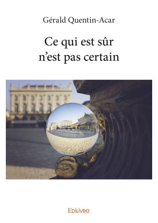 Ce qui est sûr n'est pas certain