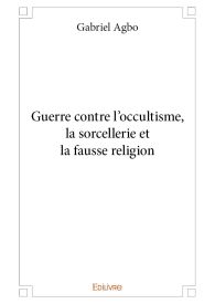 Guerre contre l’occultisme, la sorcellerie et la fausse religion