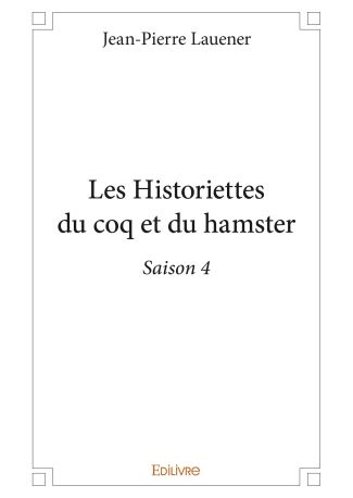 Les Historiettes du coq et du hamster – Tome 4