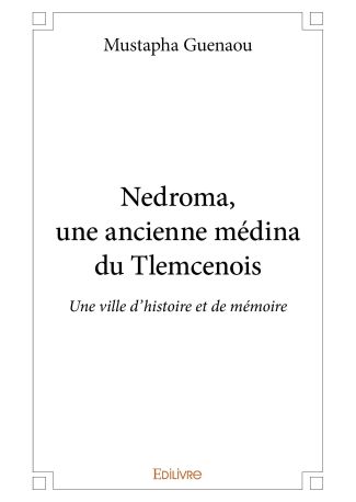 Nedroma, une ancienne médina du Tlemcenois