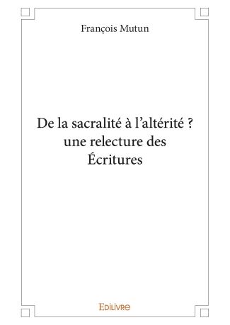 De la sacralité à l’altérité ? une relecture des Écritures