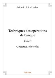 Techniques des opérations de banque - Tome 3