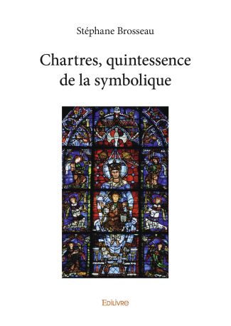 Chartres, quintescence de la symbolique