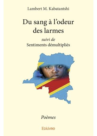 Du sang à l'odeur des larmes suivi de Sentiments démultipliés