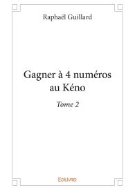 Gagner à 4 numéros au Kéno - Tome 2