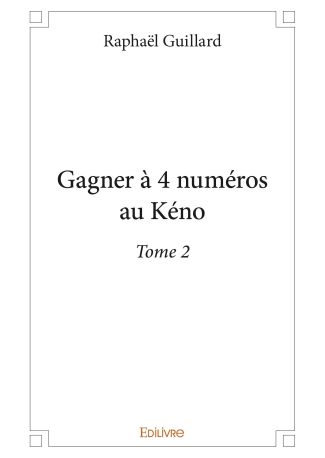 Gagner à 4 numéros au Kéno - Tome 2