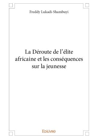 La Déroute de l’élite africaine et les conséquences sur la jeunesse