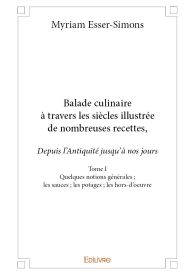 Balade culinaire à travers les siècles, illustrée de nombreuses recettes - Tome 1