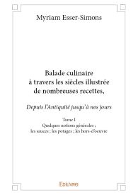 Balade culinaire à travers les siècles, illustrée de nombreuses recettes - Tome I