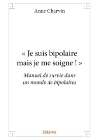 « Je suis bipolaire mais je me soigne ! »