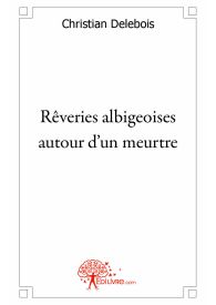 Rêveries albigeoises autour d'un meurtre