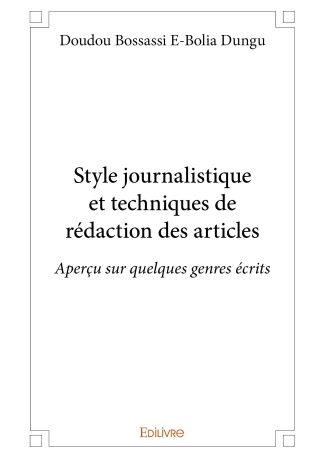 Style journalistique et techniques de rédaction des articles. Aperçu sur quelques genres écrits