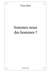 Sommes-nous des hommes ?