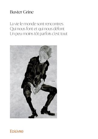 La vie le monde sont rencontres Qui nous font et qui nous défont Un peu moins tôt parfois c’est tout