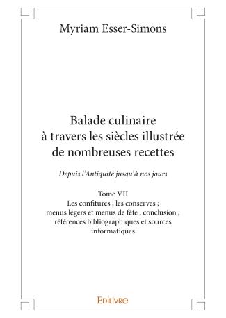 Balade culinaire à travers les siècles, illustrée de nombreuses recettes - Tome 7