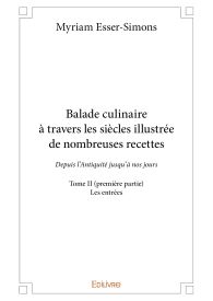 Balade culinaire à travers les siècles, illustrée de nombreuses recettes - Tome 2