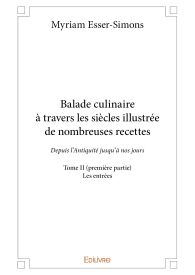 Balade culinaire à travers les siècles illustrée de nombreuses recettes - Tome II (première partie)