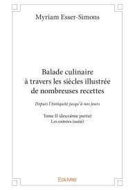 Balade culinaire à travers les siècles illustrée de nombreuses recettes - Tome II (deuxième partie)