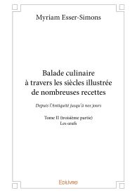 Balade culinaire à travers les siècles, illustrée de nombreuses recettes - Tome 2