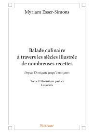 Balade culinaire à travers les siècles illustrée de nombreuses recettes - Tome II (troisième partie)