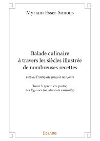 Balade culinaire à travers les siècles, illustrée de nombreuses recettes - Tome 5