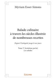 Balade culinaire à travers les siècles, illustrée de nombreuses recettes - Tome 5