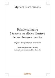 Balade culinaire à travers les siècles, illustrée de nombreuses recettes - Tome 6