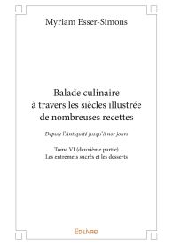 Balade culinaire à travers les siècles illustrée de nombreuses recettes - Tome VI (deuxième partie)