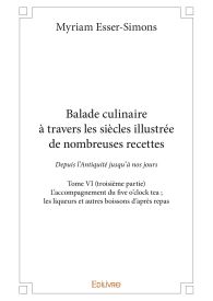 Balade culinaire à travers les siècles, illustrée de nombreuses recettes - Tome 6
