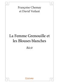 La Femme Grenouille et les Blouses blanches