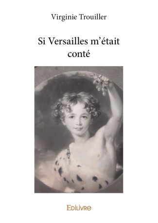 Si Versailles m’était conté