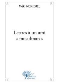 Lettres à un ami "musulman"