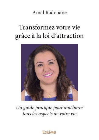 Transformez votre vie grâce à la loi d'attraction