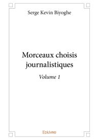 Morceaux choisis journalistiques - Volume 1