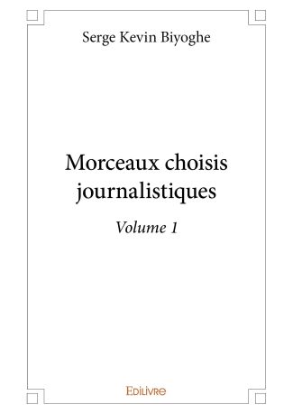 Morceaux choisis journalistiques - Volume 1