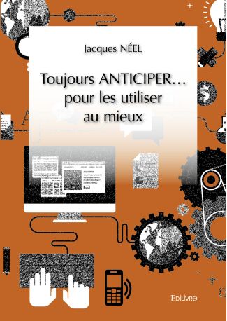 Toujours ANTICIPER... pour les utiliser au mieux