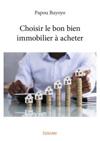 Choisir le bon bien immobilier à acheter