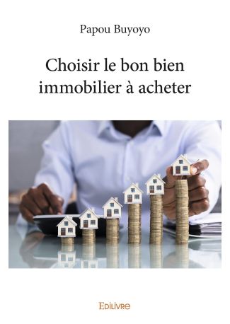 Choisir le bon bien immobilier à acheter
