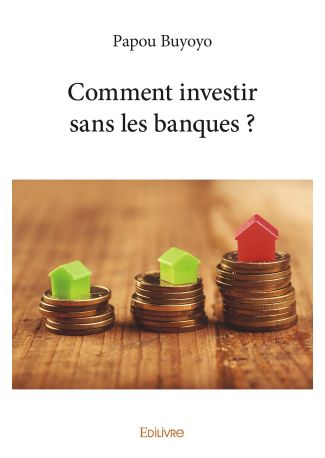 Comment investir sans les banques ?