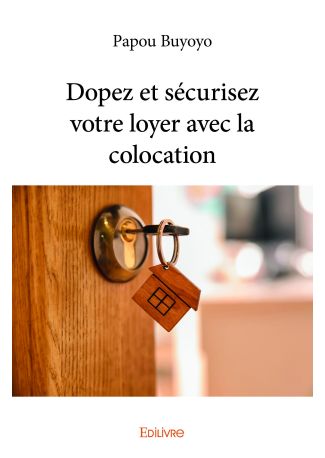 Dopez et sécurisez votre loyer avec la colocation