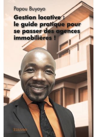 Gestion locative : le guide pratique pour se passer des agences immobilières !